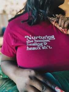 Pre-Order! Nurturing The Homies, Healing, and Heaux Sh*t Signature T-Shirt